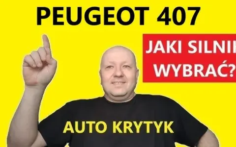 Peugeot 407 jaki silnik wybrać, aby uniknąć drogich awarii?
