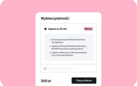 Wybór płatności: zapłać za 30 dni z Klarną. Otrzymaj zamówienie, zapłać później przelewem, BLIKIEM lub kartą. Klarna windykacja przypomni o terminie.