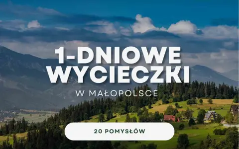 Góry i zielone wzgórza Małopolski zachęcają do jednodniowych wycieczek. Znajdź 20 pomysłów na wypad w Małopolsce.