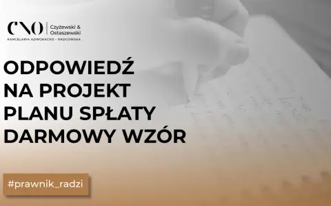 Odpowiedź na projekt planu spłaty - darmowy wzór. Stanowisko wierzyciela w sprawie planu spłaty. #prawnik_radzi