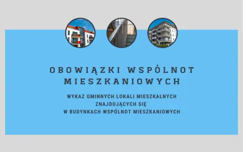 Obowiązki wspólnot mieszkaniowych: wykaz gminnych lokali mieszkalnych w budynkach wspólnot.