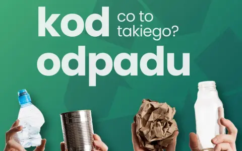 Co to jest kod odpadu? Na zielonym tle, cztery dłonie trzymają: zgniecioną butelkę plastikową, puszkę, papier i szklaną butelkę.