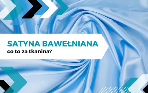 Błękitna satyna bawełniana, gładka i lekko śliska, z tekstem "Satyna bawełniana co to za tkanina?".