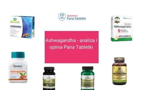 Różne suplementy z ashwagandhą, analiza i opinia Pana Tabletki. Czy występują ashwagandha skutki uboczne?