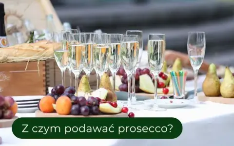 Jakie przekąski do prosecco? Odkryj idealne połączenia smaków