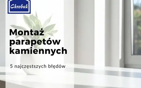 Chrobak: Montaż parapetów kamiennych. Dowiedz się, jak prawidłowo zamontować parapety, unikając błędów. Potrzebny będzie odpowiedni klej do parapetów kamiennych.