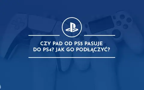 Twój pad PS4 na PS5? Tak, ale z ważnym haczykiem!