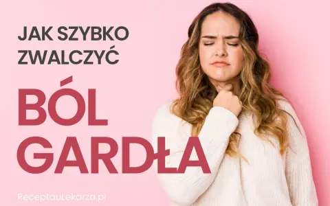 Kobieta z dyskomfortem w gardle, trzymająca się za szyję. Napis: "Jak szybko zwalczyć ból gardła".