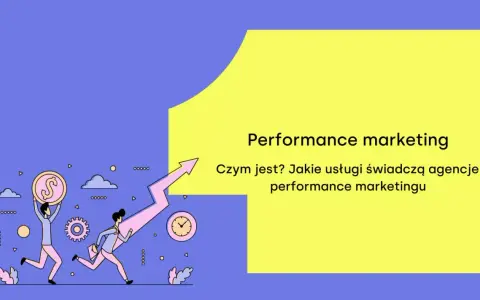 Performance marketing: Co to? Przewodnik dla przyszłych ekspertów
