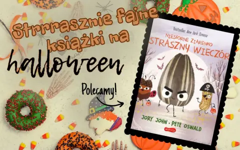 Strraszne książki na Halloween! Polecamy "Niesforne ziarenko. Straszny wieczór" Jory'ego Johna. Idealne na straszny wieczór!