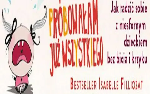 Płaczliwe dziecko i napis "Próbowałam już wszystkiego". Książka "Jak radzić sobie z niesfornym dzieckiem bez bicia i krzyku".