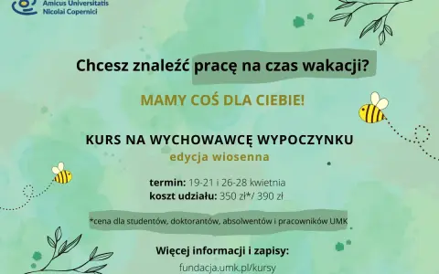 Kurs wychowawcy kolonijnego - znajdź pracę na wakacje! Edycja wiosenna, 19-28 kwietnia. Zapisy i info: fundacja.umk.pl/kursy.