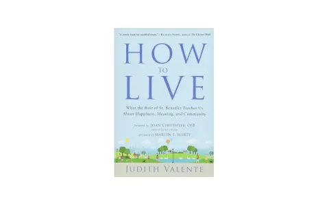 Book cover for "How to Live" by Judith Valente, exploring the 10 Benedictine hallmarks for a meaningful life.