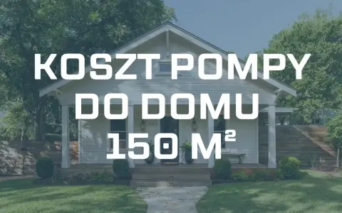 Jaka pompa ciepła do domu 150m²? Biały dom z werandą i tekstem informującym o koszcie pompy ciepła dla domu 150 m².