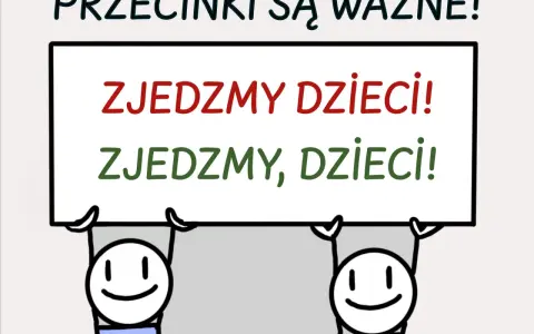 Tablica z napisem "PRZECINKI SĄ WAŻNE!". Dwa zdania: "ZJEDZMY DZIECI!" i "ZJEDZMY, DZIECI!". Różnica w przecinku zmienia sens.