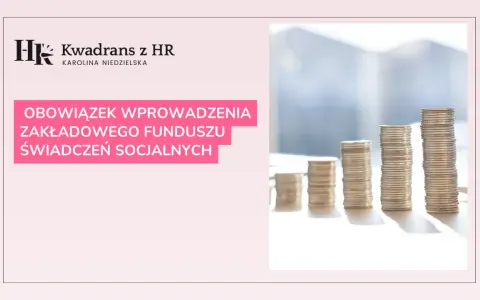 Kwadran z HR: Obowiązek wprowadzenia Zakładowego Funduszu Świadczeń Socjalnych w 2024 roku. Stosy monet symbolizują finanse.
