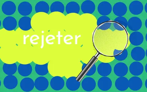 Loupe examinant le mot "rejeter" sur fond de bulles bleues et vertes. La conjugaison du verbe est mise en évidence.