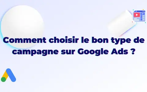 Comment choisir le bon type de campagne sur Google Ads ? Illustration d'une campagne publicitaire.