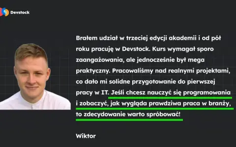 Wiktor o nauce programowania i pracy w IT. Kurs Devstock dał mu solidne podstawy.