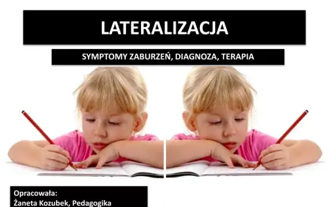 Dziecko pisze, co może być związane z zaburzeniami lateralizacji objawy. Temat prezentacji: Lateralizacja, symptomy, diagnoza, terapia.
