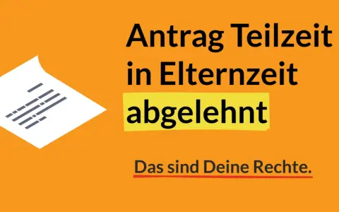 Antrag Teilzeit in Elternzeit abgelehnt wegen Personalmangel. Das sind Deine Rechte.