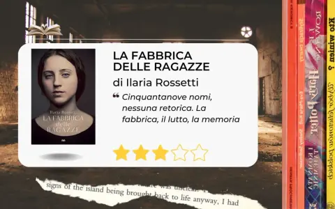 La copertina del libro "La fabbrica delle ragazze" di Ilaria Rossetti, con un ritratto intenso e una citazione evocativa.
