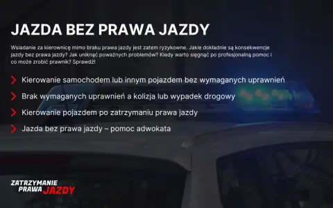 Jazda bez prawa jazdy grozi mandatem i innymi konsekwencjami. Dowiedz się, co robić w takiej sytuacji.