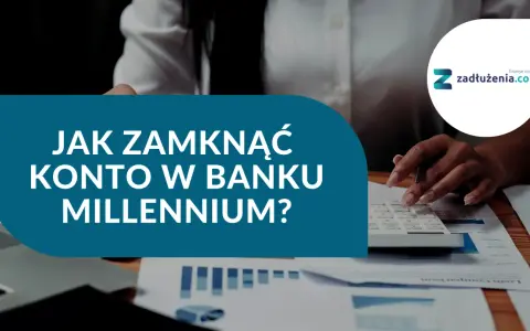 Millennium: Zamknij konto bez problemów poradnik krok po kroku