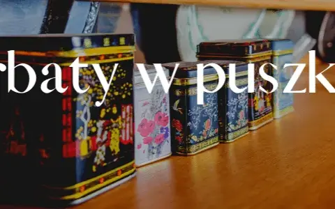 Herbaty w puszkach na prezent – idealne pomysły na wyjątkowe upominki