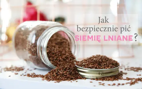 Słoik z siemieniem lnianym, rozsypane nasiona. Jaką wodą zalać siemię lniane, by było zdrowe i bezpieczne?