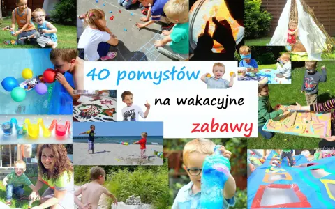 Co zrobić z dzieckiem w wakacje? Skarbnica pomysłów na lato!