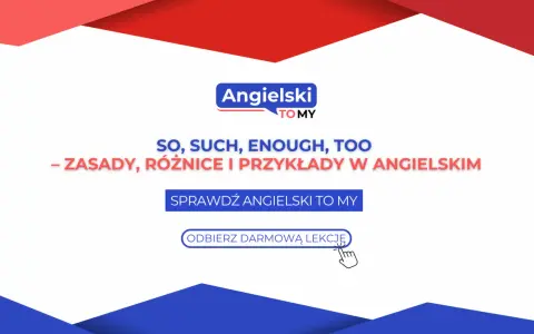 Kiedy so, kiedy such – zasady, różnice i przykłady w angielskim. Sprawdź Angielski To My i odbierz darmową lekcję.