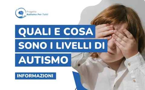Bambino con le mani sugli occhi, testo "Quali e cosa sono i livelli di autismo". Informazioni sul progetto Autismo Per Tutti.