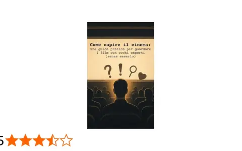 Guida pratica per capire il cinema, anche se sei un appassionato di film amatoriale. Impara a guardare i film con occhi esperti.