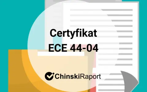 Certyfikat ECE 44-04 z logo ChinskiRaport. Dokument potwierdzający zgodność z normami bezpieczeństwa.