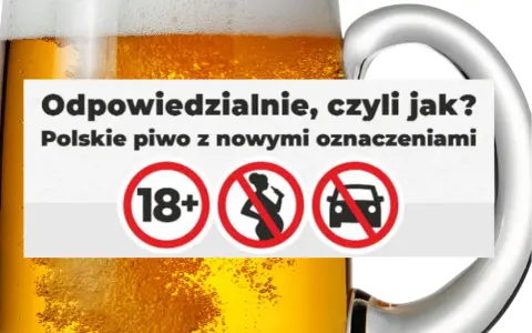 Odpowiedzialna reklama piwa: polskie piwo z oznaczeniami 18+, zakaz spożywania przez kobiety w ciąży i zakaz prowadzenia pojazdów.