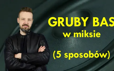 Mężczyzna w czarnej kurtce stoi przed głośnikiem. Żółty napis głosi: "GRUBY BAS w miksie (5 sposobów)".