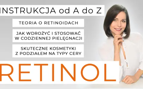 Instrukcja od A do Z: teoria o retinoidach, jak wdrożyć retinol w codziennej pielęgnacji i skuteczne kosmetyki. Działanie retinolu.