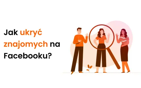 Jak ukryć znajomych na FB? Ilustracja pokazuje ludzi pod lupą, sugerując prywatność i kontrolę nad widocznością.