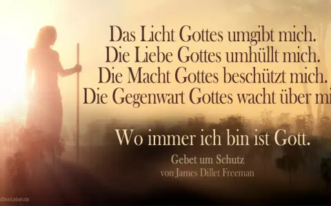 Silhouette einer Person mit Stab im Sonnenlicht. Text: "Das Licht Gottes umgibt mich. Die Liebe Gottes umhüllt mich. Die Macht Gottes beschützt mich. Die Gegenwart Gottes wacht über mir. Wo immer ich bin ist Gott." Kraftvolle Gebete.