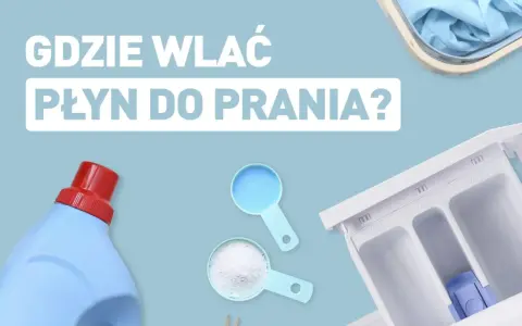 Gdzie wlać płyn do prania? Butelka, miarki z proszkiem i płynem oraz szuflada pralki pokazują, jak prawidłowo dozować środki piorące.