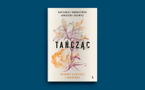 Okładka książki "Tańcząc. Rozmowy o kryzysie i przemianie". Grafika przedstawia lilie otoczone płomieniami, symbolizujące transformację. To jedna z wielu inspirujących książek o tańcu.