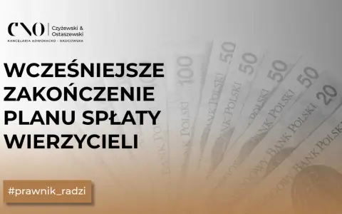 Wniosek o stwierdzenie wykonania planu spłaty wierzycieli. Kancelaria Czyżewski & Ostaszewski radzi, jak wcześniej zakończyć spłatę.