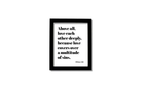 Framed text reads: "Above all, love each other deeply, because love covers over a multitude of sins. 1 Peter 4:8.