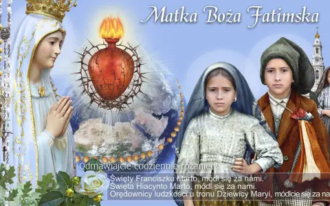 O mój Jezu, modlitwa! Matka Boża Fatimska z Dziećmi Fatimskimi i Sercem cierpiącym.