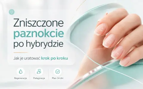 Zniszczone paznokcie po hybrydzie wymagają regeneracji i pielęgnacji. Zobacz, jak je uratować krok po kroku.