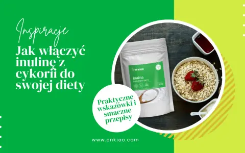 Inspiracje: Jak włączyć inulinę z cykorii do swojej diety? Praktyczne wskazówki i przepisy. Dowiedz się, inulina co to jest i jak ją stosować.
