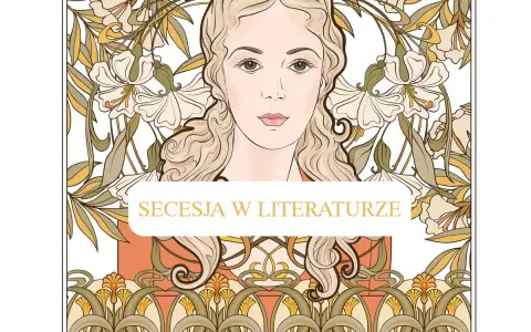 Portret kobiety w stylu secesja, otoczony kwiatami i liśćmi. Napis "Secesja w literaturze" podkreśla artystyczny charakter.