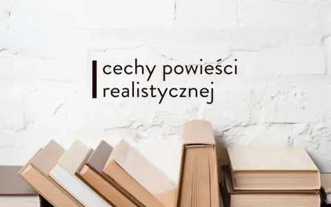 Stos książek na tle białej, ceglanej ściany. Tekst: "cechy powieści realistycznej".