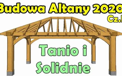 Jak zbudować altanę ogrodową DIY - proste instrukcje i materiały